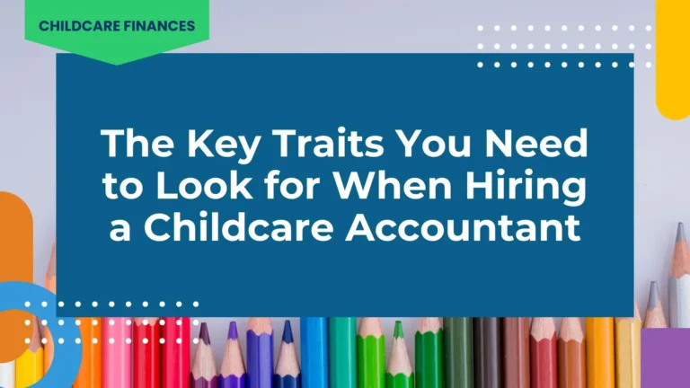image showing the title of the key traits you need to look for when hiring a childcare accountant